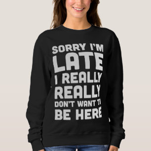 Will hier nicht sein  Beleidigende Aussage Sweatshirt