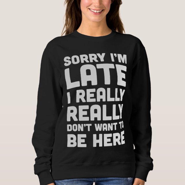 Will hier nicht sein  Beleidigende Aussage Sweatshirt (Vorderseite)