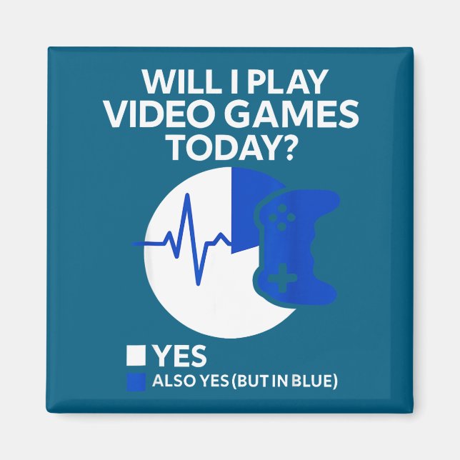 Will I Play Video Games Today Funny Gamer Gaming  Magnet (Vorne)