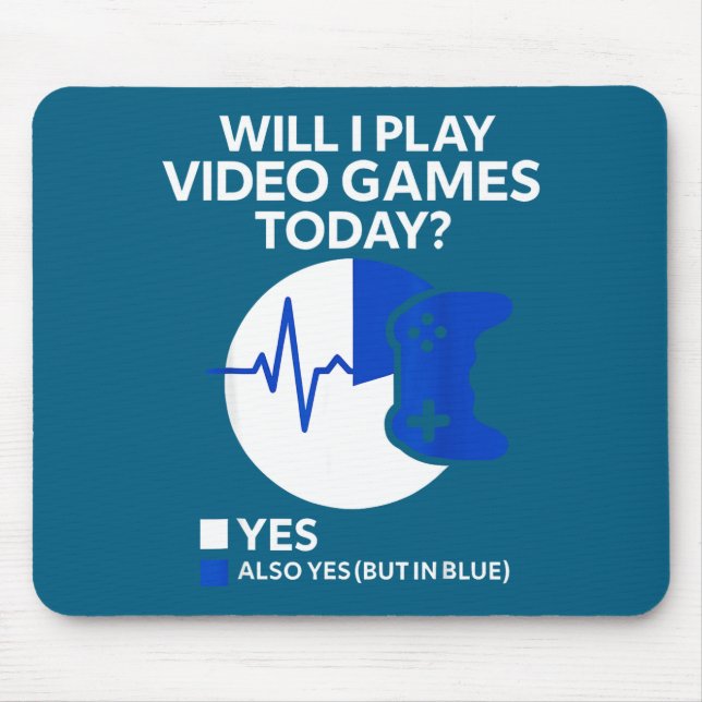 Will I Play Video Games Today Funny Gamer Gaming  Mousepad (Vorne)