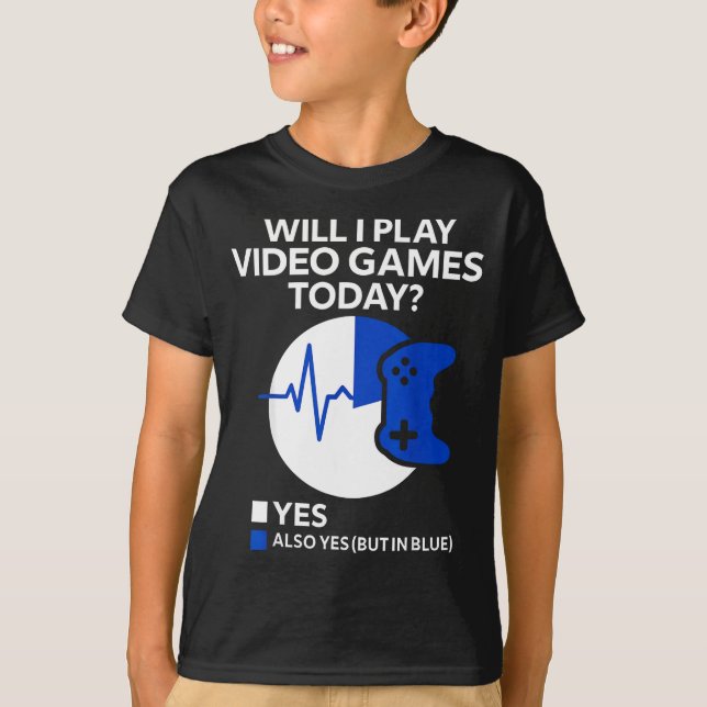 Will I Play Video Games Today Funny Gamer Gaming  T-Shirt (Vorderseite)