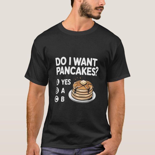 Will ich Pfannkuchen Lustiger Meme T-Shirt (Vorderseite)