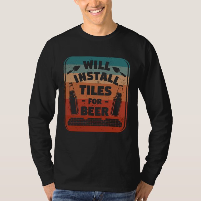 Will Install Tiles For Beer Tiling Tile Tiler T-Shirt (Vorderseite)