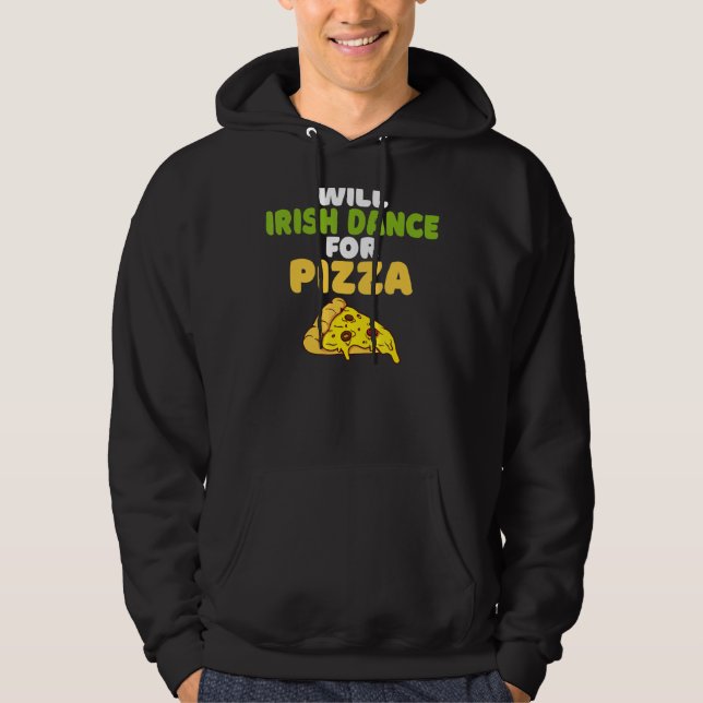 Will Irish Dance für Pizza Irish Dancer Hoodie (Vorderseite)