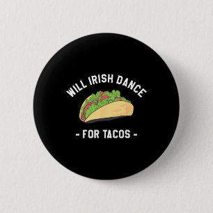 Will Irish Dance für Tacos St. Patrick's Day Shamr Button