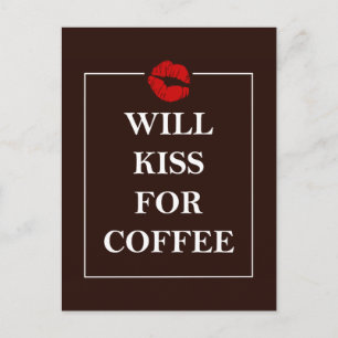Will Kiss for Coffee Geschenk Original Design Java Postkarte