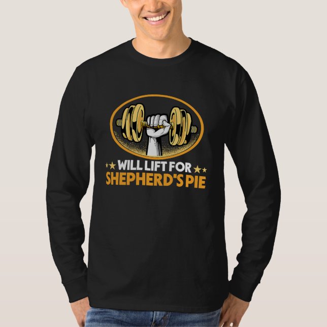 Will Lift for Shepherd's Pie  Shepherds Pie Humor T-Shirt (Vorderseite)