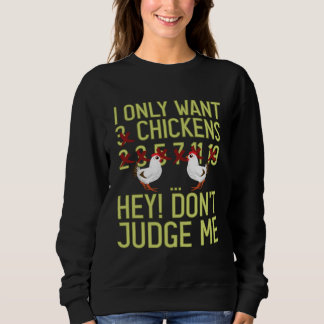 Will Nur Hühnchen, Richtet Mich Nicht Hühnerzücht Sweatshirt