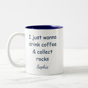 Will Nur Kaffee Trinken und Steine Sammeln Zweifarbige Tasse