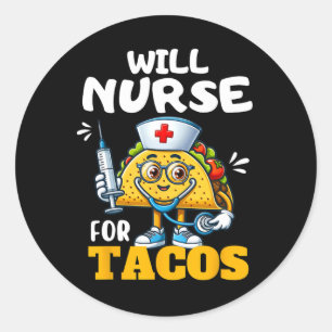 Will Nurse for Taco Cinco de Mayo Tacos Nurse Stet Runder Aufkleber