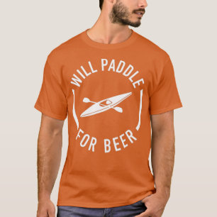 Will Paddel for Beer T-Shirt