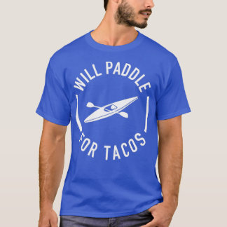 Will Paddle für Tacos T-Shirt