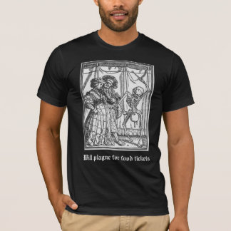 Will plague for food tickets (Old English font) T-Shirt