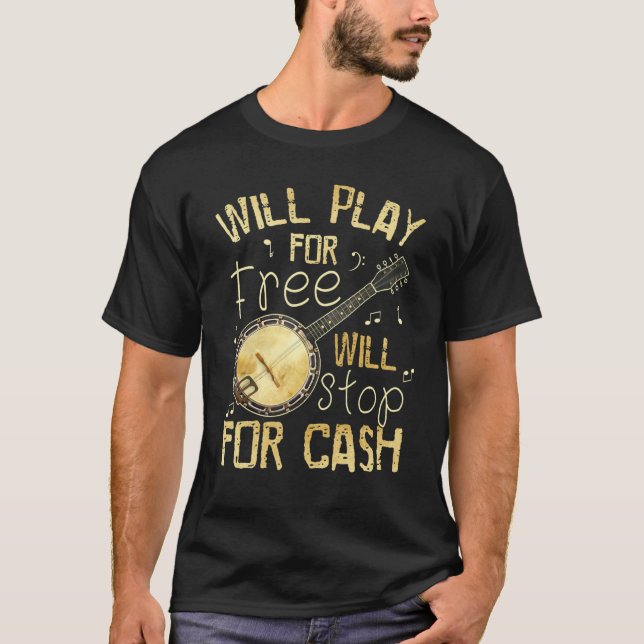 Will Play For Free Will Stop For Cash Banjo T-Shirt (Vorderseite)