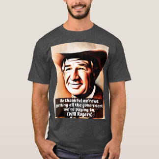 Will Rogers Zitat über Regierung Seid Dankbar, das T-Shirt