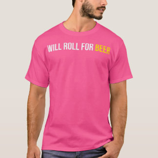 Will Roll for Beer Funny brasilianischen JiuJitsu  T-Shirt