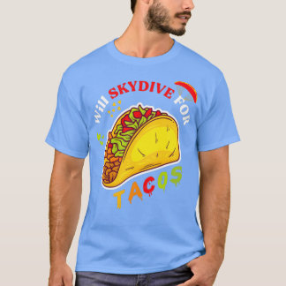 Will Skydive für Tacos Funny MexicanFood Geschenk T-Shirt