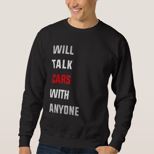 Will talk cars with anyone, automobile funny desig sweatshirt (Vorderseite)