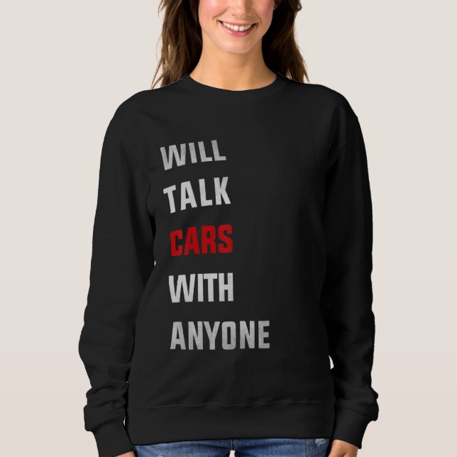 Will talk cars with anyone, automobile funny desig sweatshirt (Vorderseite)