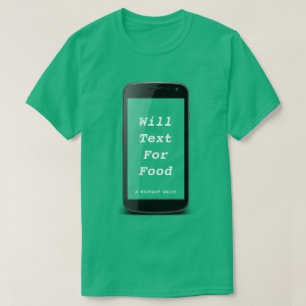 Will Text for Food - ein MisterP-Shirt T-Shirt