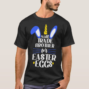 Will Trade Bro für Ostereier Bunny Happy Oster T-Shirt