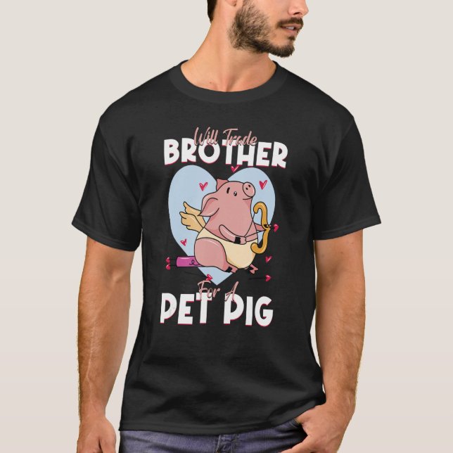 Will Trade Brother For A Pet Pig Pig Pork Farm T-Shirt (Vorderseite)