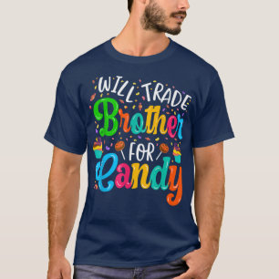 Will Trade Brother for Candy 2214 T-Shirt