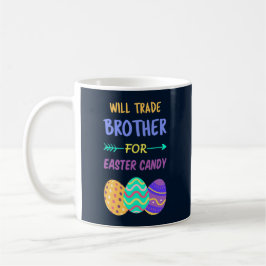 Will Trade Brother for Easter Candy I Kaffeetasse