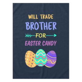 Will Trade Brother for Easter Candy I Tischdecke