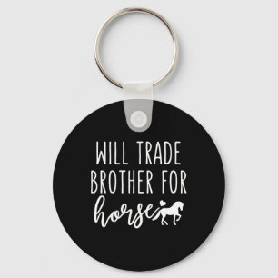 Will Trade Brother for Horse Funny Horse Lover Equ Schlüsselanhänger