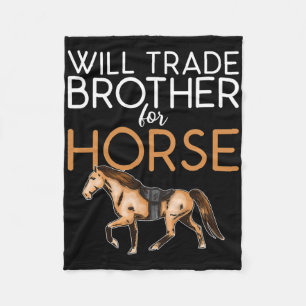 Will Trade Brother for Horse - Funny Horse Lover Fleecedecke