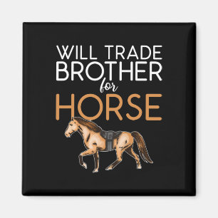 Will Trade Brother for Horse - Funny Horse Lover Magnet