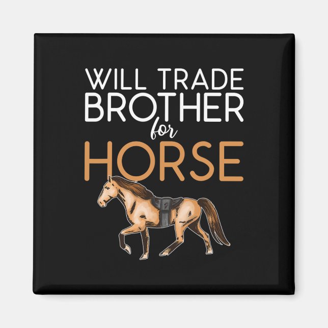 Will Trade Brother for Horse - Funny Horse Lover Magnet (Vorne)