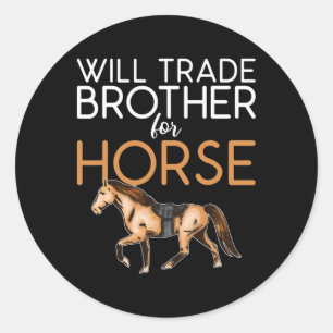 Will Trade Brother for Horse - Funny Horse Lover Runder Aufkleber