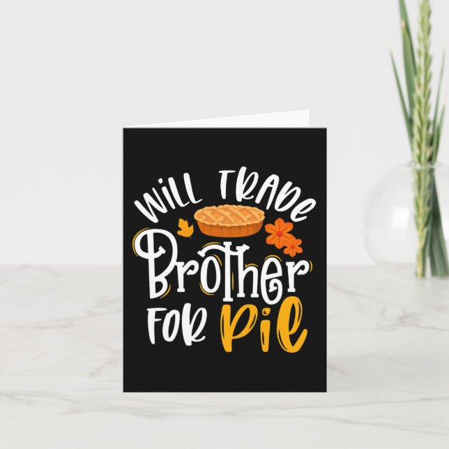 Will Trade Brother for Pie Funny Fall Thanksgivin Karte (Vorderseite)