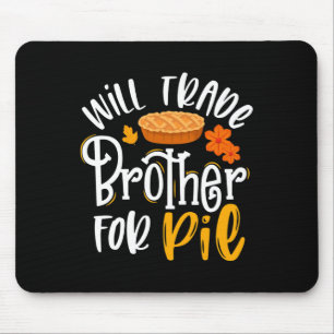 Will Trade Brother for Pie Funny Fall Thanksgivin Mousepad