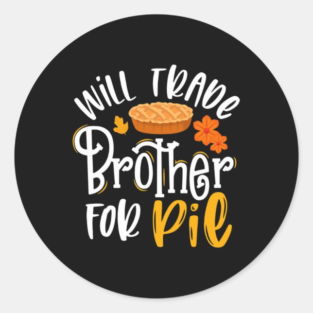 Will Trade Brother for Pie Funny Fall Thanksgivin Runder Aufkleber (Vorderseite)
