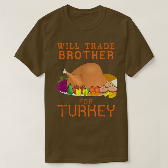 Will Trade Brother for Turkey Cute Thanksgiving Ch T-Shirt (Design vorne)