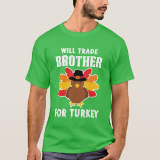 Will Trade Brother For Turkey T-Shirt
