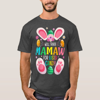 Will Trade Mamaw For Easter Candy Boys Girls  T-Shirt