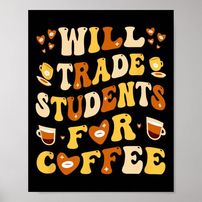 Will Trade My Students For Coffee Teacher Valentin Poster (Vorne)