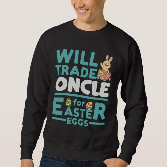 Will Trade Oncle for Easter Eggs Uncle Family Tio  Sweatshirt (Vorderseite)