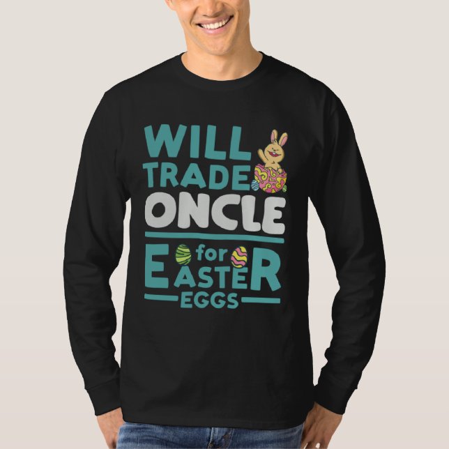 Will Trade Oncle for Easter Eggs Uncle Family Tio  T-Shirt (Vorderseite)