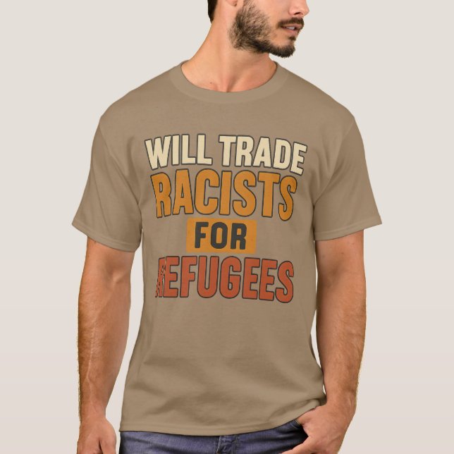 Will Trade Racists for Refugees T-Shirt (Vorderseite)