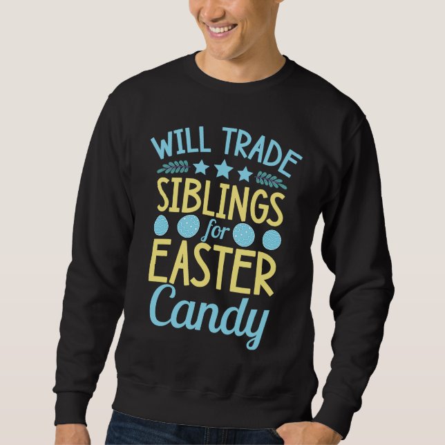 Will Trade Siblings For Easter Candy Sister Brothe Sweatshirt (Vorderseite)