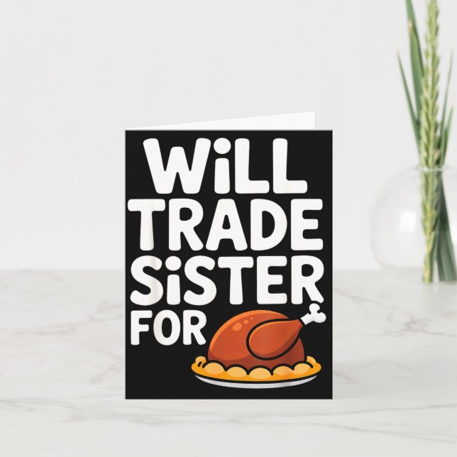 Will Trade Sister For Turkey Funny Thanksgiving Di Karte (Vorderseite)