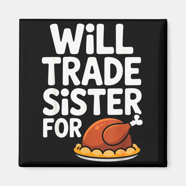 Will Trade Sister For Turkey Funny Thanksgiving Di Magnet (Vorne)