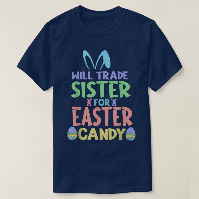 Will Trade Sister für Osterbonbon Schokolade Lover T-Shirt (Design vorne)