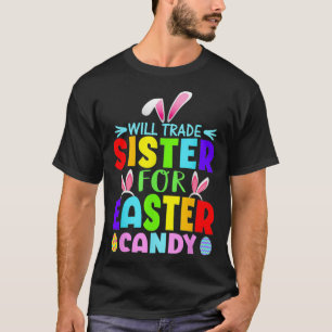 Will Trade Sister für Ostern Bonbons Kleinkind Ad T-Shirt