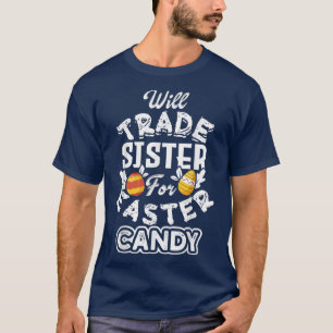 Will Trade Sister für Ostern Candy Funny Egg Bunny T-Shirt